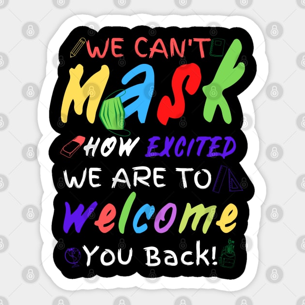 We Can’t Mask How Excited We Are To Welcome You Back To School, Teacher Back To School Gift Sticker by JustBeSatisfied